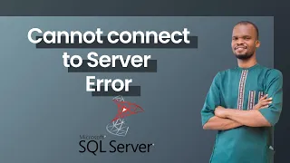 Cannot Connect to Server Error on Microsoft SQL Server For Absolute Beginners