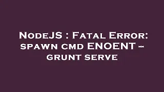 NodeJS Fatal Error spawn cmd ENOENT -