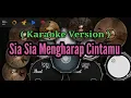 Lagu [ karaoke ]Sia-sia Mengharap Cintamu - Gustrian Geno Cover Real Drum