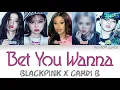 Lagu BLACKPINK (블랙핑크) - Bet You Wanna (feat. Cardi B) Colour Coded Lyrics (English)