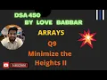 Minimize the Heights II Array Part q9 SDE Sheet LOVE BABBAR 450 Question LoveBabbar 450