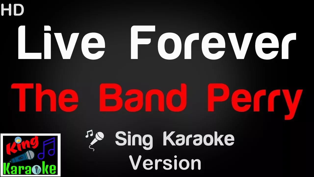 🎤 The Band Perry - Live Forever Karaoke Version - King Of Karaoke