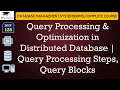 L128 Query Processing Optimization in Distributed Database Query Processing Steps Query Blocks