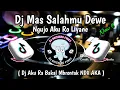 Download Lagu DJ MAS SALAHMU DEWE NGUJO AKU RO LIYANE ( DJ AKU RA BAKAL BRONTAK NDX AKA ) NEW !!! 2024