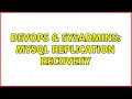 DevOps SysAdmins MySQL replication recovery