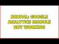 Drupal Google Analytics Module not working 2 Solutions