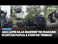Lagu MENCEKAM! Lapis Baja Marinir TNI Hingga Kontak Tembak Prajurit saat Diadang di Hutan Papua
