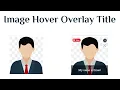 10 - HTML CSS Image Hover Overlay Title