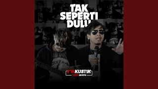 tak seperti dulu