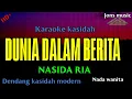 DUNIA DALAM || BERITA|| NASIDA RIA || KARAOKE DANGDUT KASIDAH || NADA WANITA 