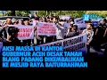 Download Lagu AKSI MASSA DI KANTOR GUBERNUR ACEH DESAK TANAH BLANG PADANG DIKEMBALIKAN KE MESJID RAYA BAITURRAHMAN