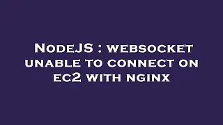 NodeJS websocket unable to connect on ec2 with nginx