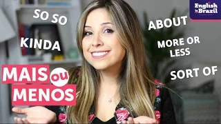 5 maneiras de dizer MAIS OU MENOS em inglês | English in Brazil