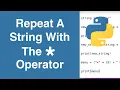 Repeat A String With Operator Python Tutorial
