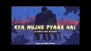 kya mujhe pyaar hai slowed and reverb kk lofi songs indian lofi song channel720p hd