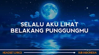 selalu aku lihat belakang punggungmu lirik lagu hal l viral tiktok 