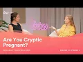 Are You Cryptic Pregnant - BTW