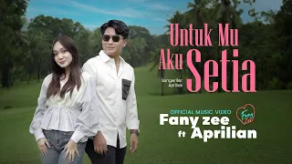 fany zee feat aprilian untuk mu aku setia official music video 