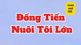 [Full] ĐỒNG TIỀN NUÔI TÔI LỚN | xuan mai 368