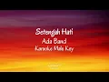Download Lagu Setengah Hati - Ada Band - Karaoke (Male Key)