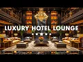 Download Lagu Luxury Hotel Lounge Music BGM - Elegant Jazz Saxophone Music  Relaxing Jazz Instrumental Music