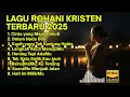 Download Lagu LAGU ROHANI TERBARU 2025 TERPOPULER | Lagu Rohani Penghiburan \u0026 Pengharapan 💖