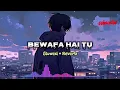 Download Lagu Bewafa hai tu| slowed + reverb| SRL@songs| #slowedandreverb #song #lofi #music #trending #sad