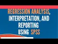 Regression Analysis Using SPSS - Analysis Interpretation and Reporting