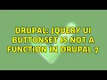 Drupal jQuery ui buttonset is not a function in Drupal 7