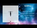 Trey Songz - Touchin' Lovin' ft. Nicki Minaj (639hz)