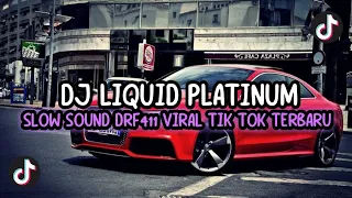 dj liquid platinum slow sound drf411 viral tik tok terbaru 2023 yang kalian cari