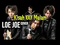 Lagu LOE JOE - kisah 1001 Malam (Cover Music Dabes2989)