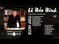 Download Lagu FULL LIST BALLAD LÊ BẢO BÌNH - CHẲNG HỢP NHAU ĐÂU x THÍCH THÌ ĐẾN x CUỘC VUI CÔ ĐƠN x LÁ XA LÌA CÀNH