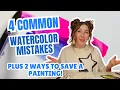 4 Common Watercolor Mistakes - Plus 2 ways to save a failed painting
