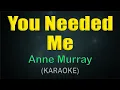 Download Lagu YOU NEEDED ME / KARAOKE - Anne Murray