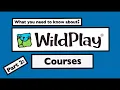 What You Need To Know About Wild Play Part 2 - Courses