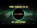 Download Lagu DJ TONDI TONDIKKU DO HO - DJ LAGU BATAK VIRAL TIKTOK || DJ HASIAN RIBAKK 😎