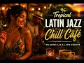 Salsa Jazz Nights 🔥 Tropical Latin Jazz & Chill Lounge Mix