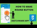 How to make round button SKETCHWARE HELPER