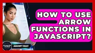 How To Use Arrow Functions In JavaScript - JavaScript Toolkit