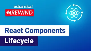 ReactJS Components Life-Cycle Tutorial React Tutorial for Beginners Edureka Rewind - 5