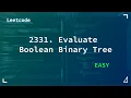 2331 Evaluate Boolean Binary Tree Medium Leetcode 2331