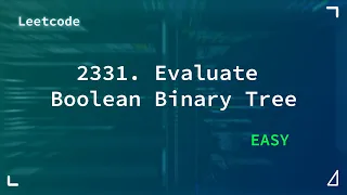 2331 Evaluate Boolean Binary Tree Medium Leetcode 2331