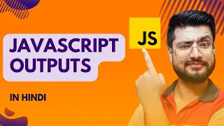 JavaScript Outputs Console log Alert JavaScript Tutorial for the beginners in Hindi