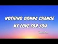 Download Lagu Nothing Gonna Change My Love For You - Shania Yan ( Lyrics )