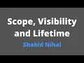 Scope Visibility and Lifetime of variables