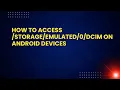 Lagu How to Access /storage/emulated/0/DCIM on Android Devices