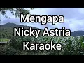 Download Lagu Mengapa - Nicky Astria - Karaoke Pria/Cowok