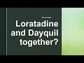 can you take loratadine and dayquil together
