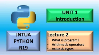 Python Programming JNTU A UNIT 1 Introduction Lecture 2 Arithmetic Operators Value and Types